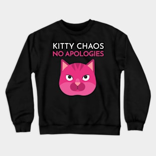 Kitty Chaos No Apologies Cat Funny Crewneck Sweatshirt